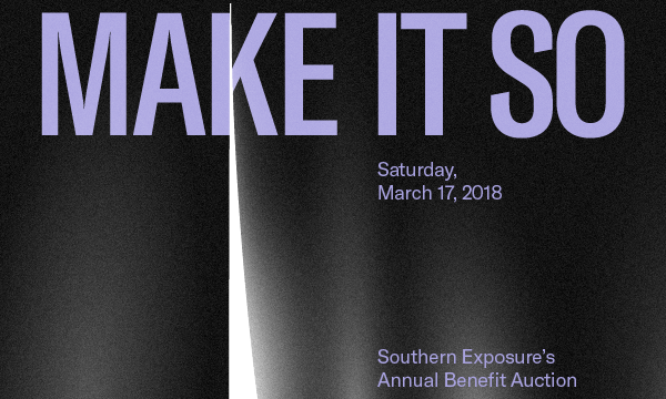 MAKE IT SO: Southern Exposure's Annual Benefit Auction 